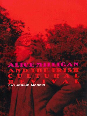 cover image of Alice Milligan and the Irish Cultural Revival